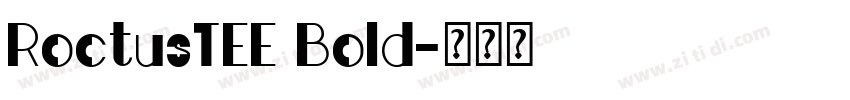 RoctusTEE Bold字体转换